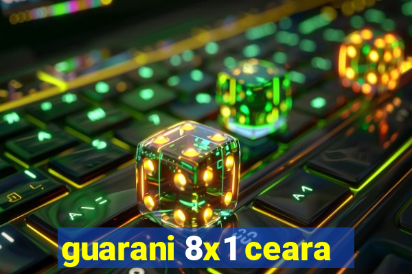 guarani 8x1 ceara